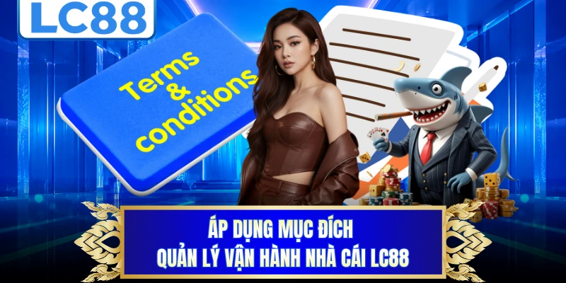 Áp dụng mục đích quản lý vận hành nhà cái LC88